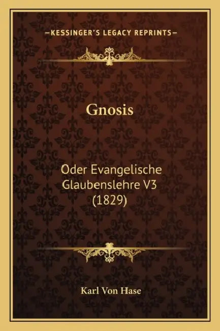 Gnosis: Oder Evangelische Glaubenslehre V3 (1829) by Karl Von Hase