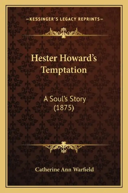 Hester Howard's Temptation: A Soul's Story (1875) by Catherine Ann Ware Warfield