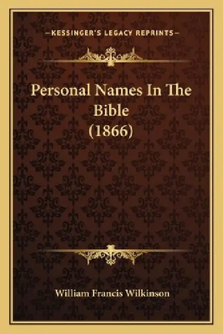 Personal Names In The Bible (1866) by William Francis Wilkinson