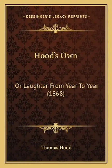 Hood's Own: Or Laughter From Year To Year (1868) by Thomas Hood