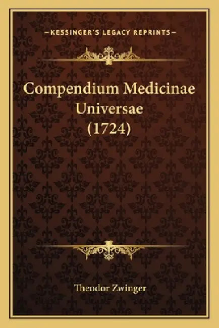 Compendium Medicinae Universae (1724) by Theodor Zwinger