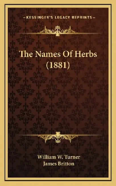 The Names Of Herbs (1881) by William W. Turner, James Britton