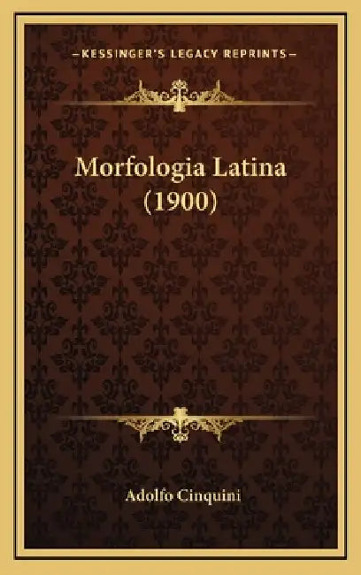 Morfologia Latina (1900) by Adolfo Cinquini