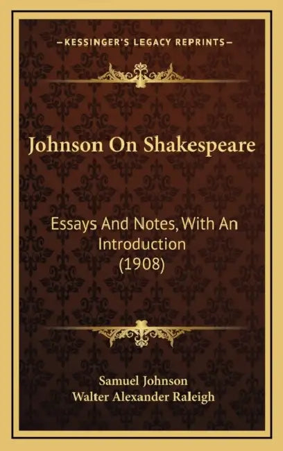 Johnson On Shakespeare: Essays And Notes, With An Introduction (1908) by Samuel Johnson, Walter Alexander Raleigh