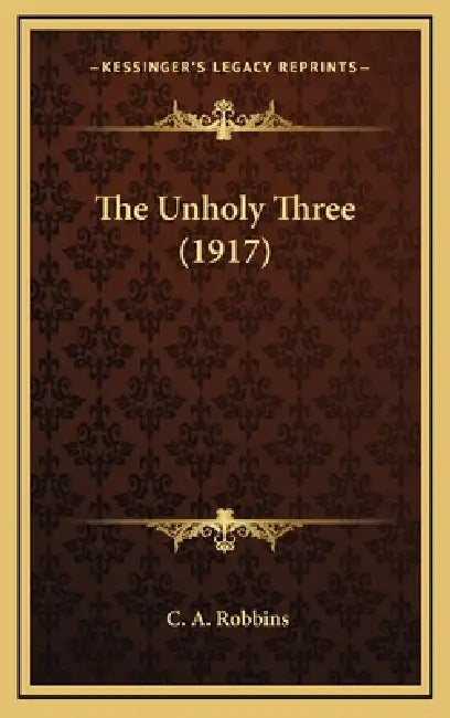 The Unholy Three (1917) by C. A. Robbins