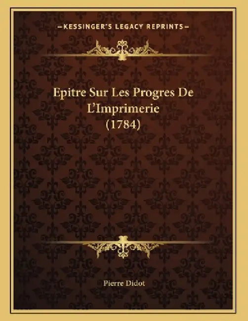 Epitre Sur Les Progres De L'Imprimerie (1784) by Pierre Didot