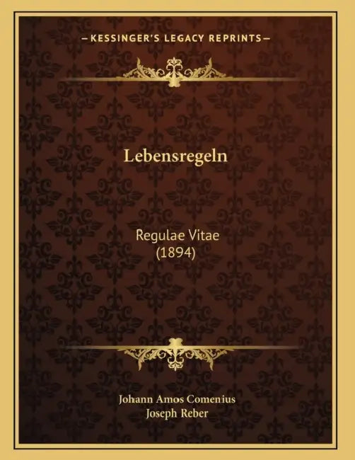 Lebensregeln: Regulae Vitae (1894) by Johann Amos Comenius, Joseph Reber