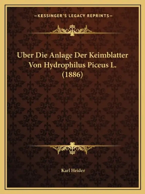 Uber Die Anlage Der Keimblatter Von Hydrophilus Piceus L. (1886) by Karl Heider