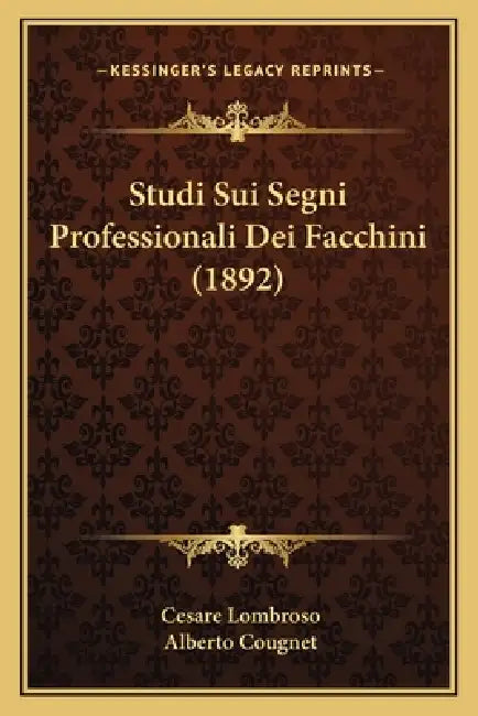 Studi Sui Segni Professionali Dei Facchini (1892) by Cesare Lombroso, Alberto Cougnet