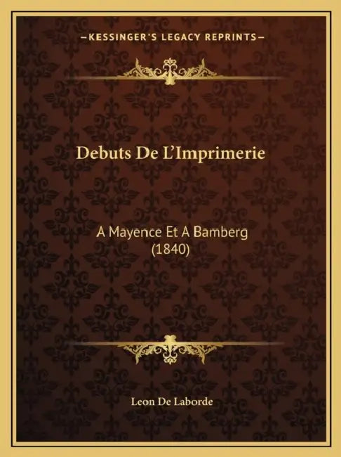 Debuts De L'Imprimerie: A Mayence Et A Bamberg (1840) by Leon De Laborde