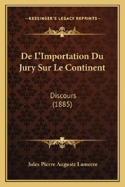 De L'Importation Du Jury Sur Le Continent: Discours (1885) by Jules Pierre Auguste Lameere