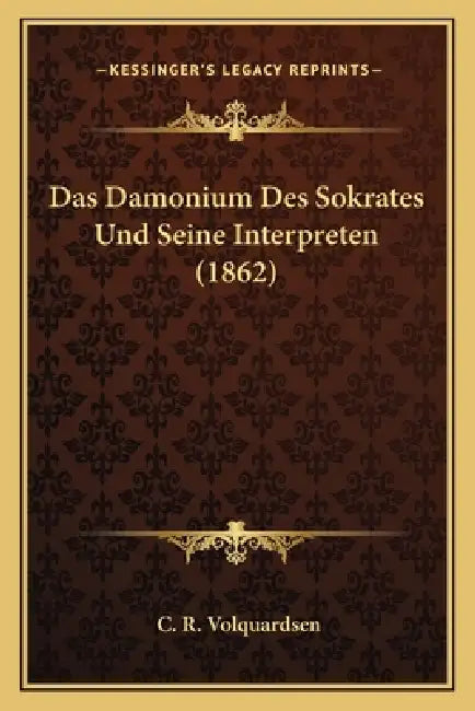 Das Damonium Des Sokrates Und Seine Interpreten (1862) by C. R. Volquardsen