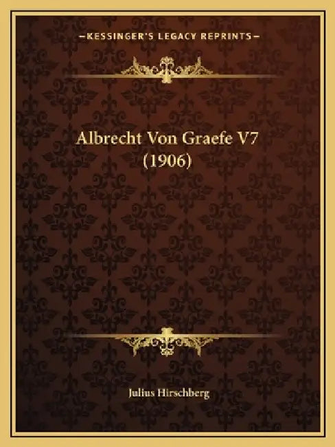 Albrecht Von Graefe V7 (1906) by Julius Hirschberg