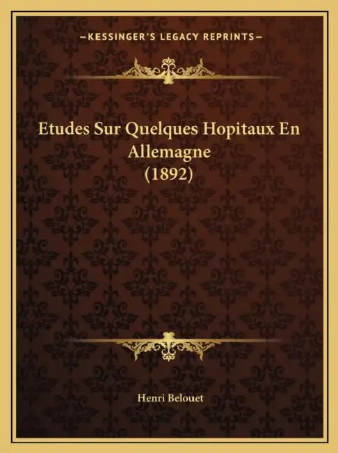 Etudes Sur Quelques Hopitaux En Allemagne (1892) by Henri Belouet