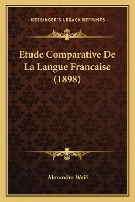 Etude Comparative De La Langue Francaise (1898) by Alexandre Weill