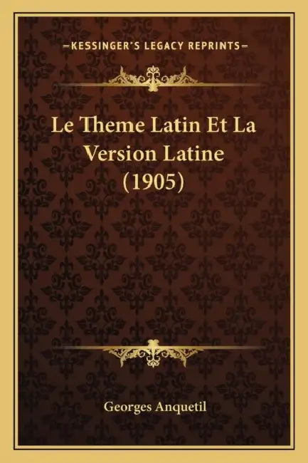 Le Theme Latin Et La Version Latine (1905) by Georges Anquetil