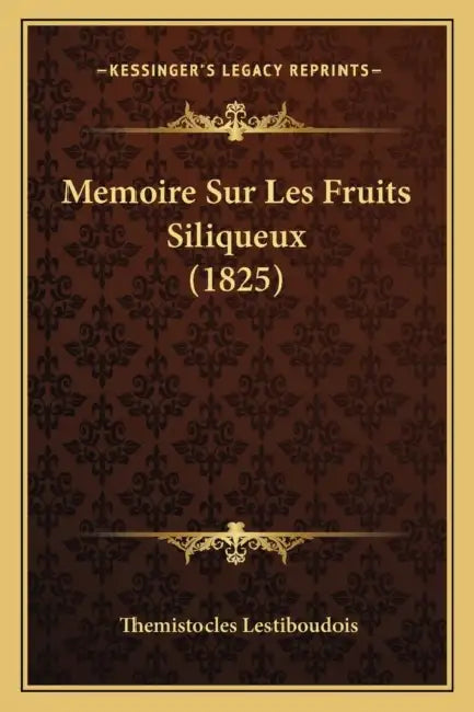 Memoire Sur Les Fruits Siliqueux (1825) by Themistocles Lestiboudois