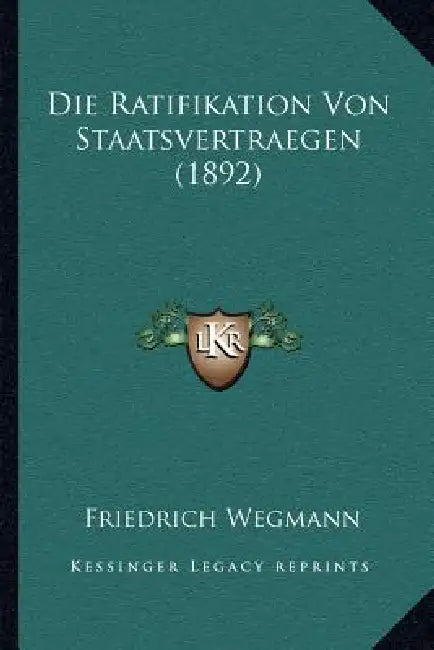 Die Ratifikation Von Staatsvertraegen (1892) by Friedrich Wegmann