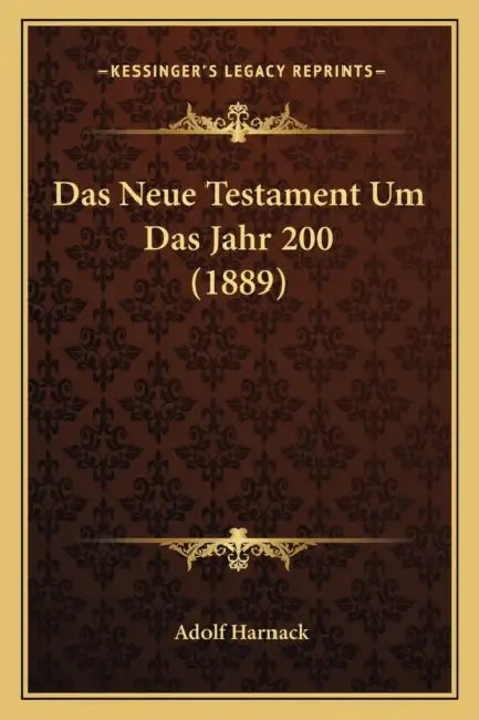 Das Neue Testament Um Das Jahr 200 (1889) by Adolf Harnack