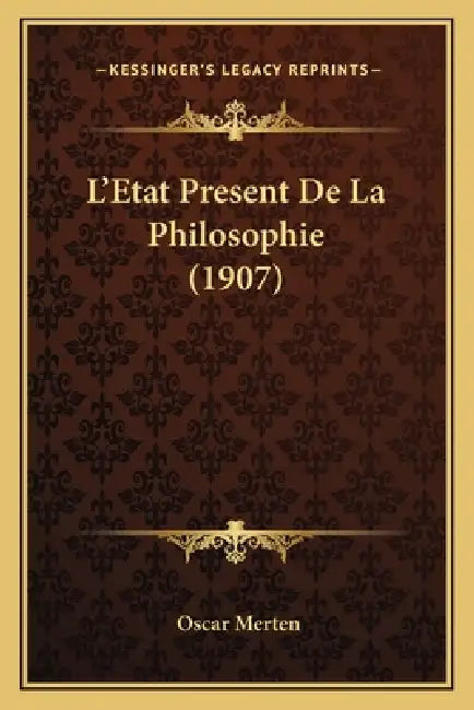 L'Etat Present De La Philosophie (1907) by Oscar Merten