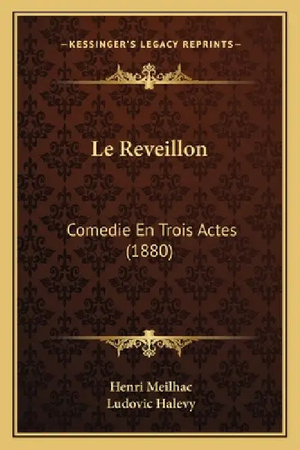 Le Reveillon: Comedie En Trois Actes (1880) by Henri Meilhac, Ludovic Halevy