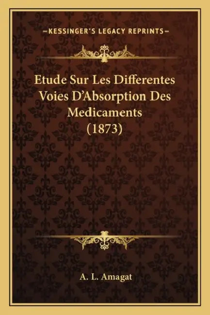 Etude Sur Les Differentes Voies D'Absorption Des Medicaments (1873) by A. L. Amagat