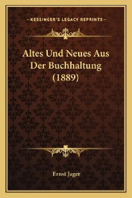 Altes Und Neues Aus Der Buchhaltung (1889) by Ernst Jager