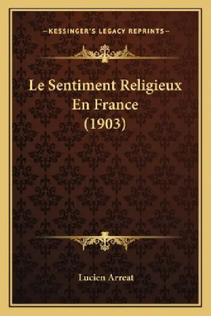 Le Sentiment Religieux En France (1903) by Lucien Arreat