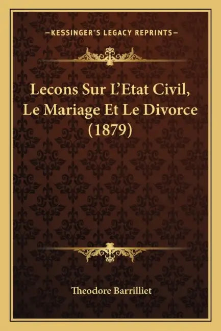 Lecons Sur L'Etat Civil, Le Mariage Et Le Divorce (1879) by Theodore Barrilliet