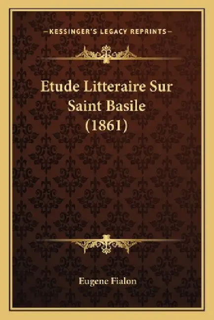 Etude Litteraire Sur Saint Basile (1861) by Eugene Fialon