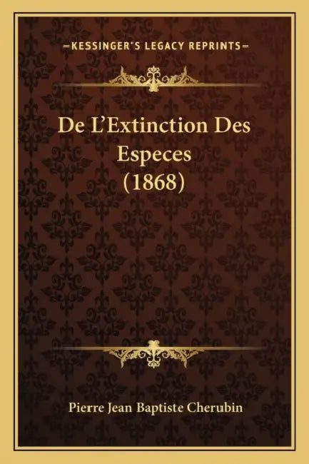 De L'Extinction Des Especes (1868) by Pierre Jean Baptiste Cherubin