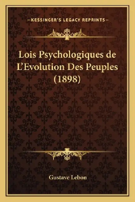 Lois Psychologiques de L'Evolution Des Peuples (1898) by Gustave Lebon