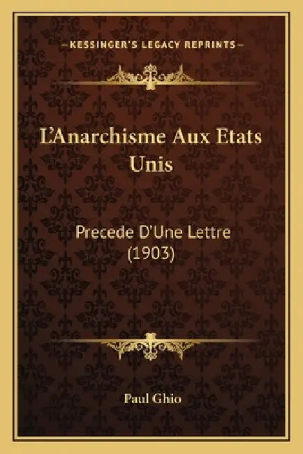 L'Anarchisme Aux Etats Unis: Precede D'Une Lettre (1903) by Paul Ghio
