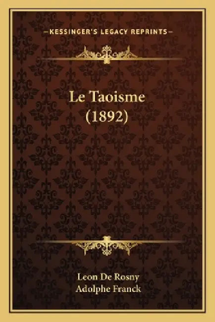 Le Taoisme (1892) by Leon De Rosny, Adolphe Franck