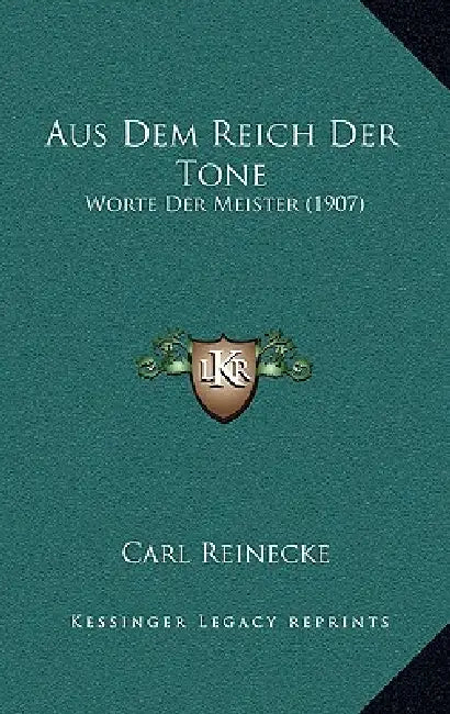 Aus Dem Reich Der Tone: Worte Der Meister (1907) by Carl Reinecke