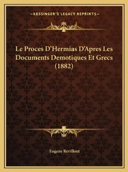 Le Proces D'Hermias D'Apres Les Documents Demotiques Et Grecs (1882) by Eugene Revillout
