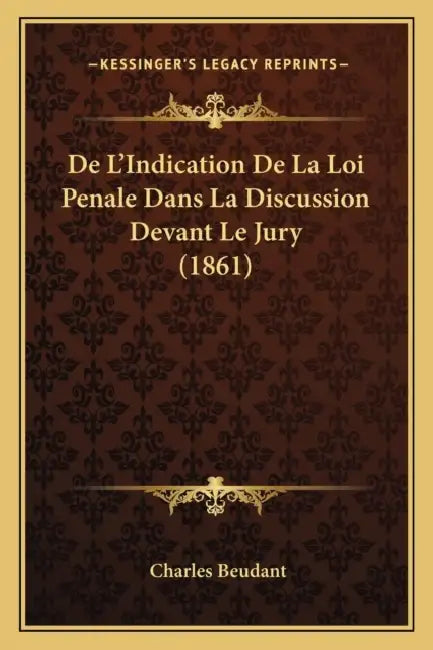 De L'Indication De La Loi Penale Dans La Discussion Devant Le Jury (1861) by Charles Beudant