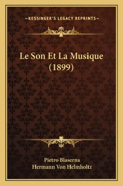 Le Son Et La Musique (1899) by Pietro Blaserna, Hermann Von Helmholtz