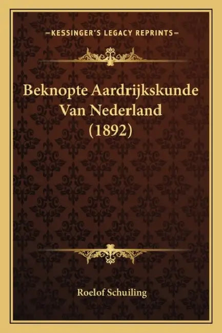 Beknopte Aardrijkskunde Van Nederland (1892) by Roelof Schuiling