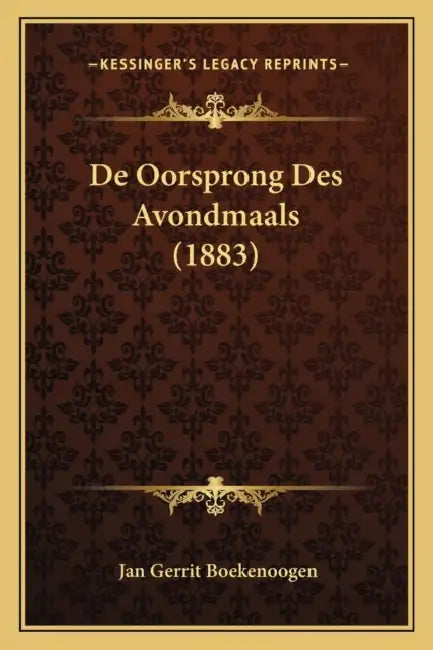 De Oorsprong Des Avondmaals (1883) by Jan Gerrit Boekenoogen