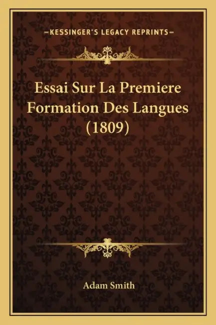 Essai Sur La Premiere Formation Des Langues (1809) by Adam Smith
