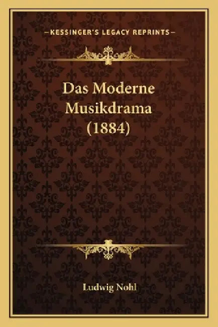 Das Moderne Musikdrama (1884) by Ludwig Nohl