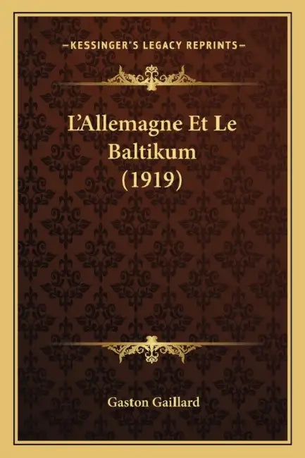 L'Allemagne Et Le Baltikum (1919) by Gaston Gaillard