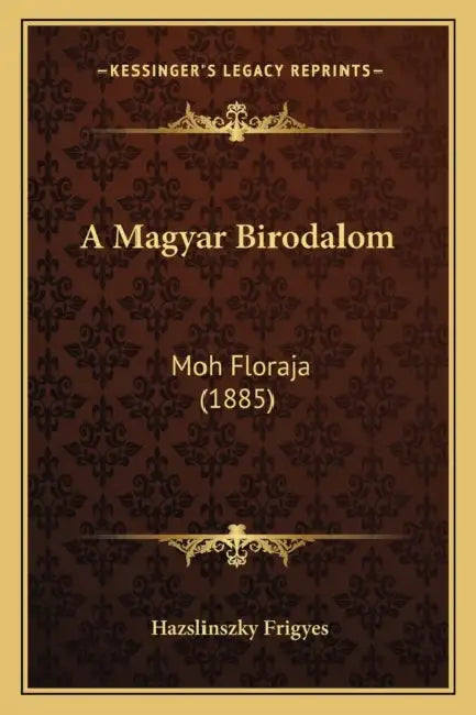 A Magyar Birodalom: Moh Floraja (1885) by Hazslinszky Frigyes