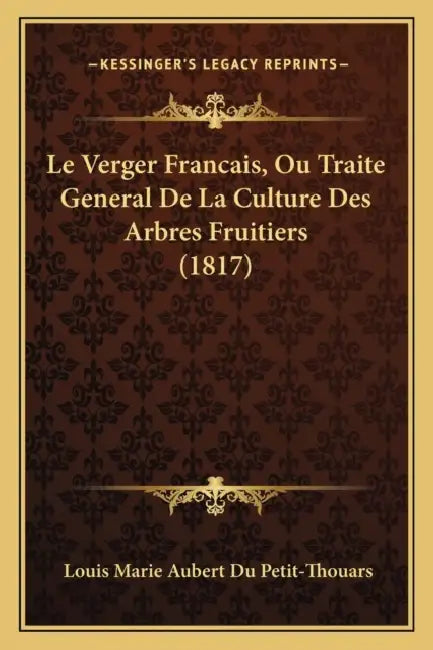 Le Verger Francais, Ou Traite General De La Culture Des Arbres Fruitiers (1817) by Louis Marie Aubert Du Petit-Thouars