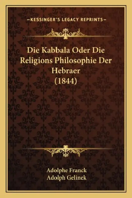 Die Kabbala Oder Die Religions Philosophie Der Hebraer (1844) by Adolphe Franck, Adolph Gelinek