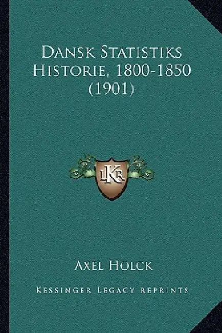 Dansk Statistiks Historie, 1800-1850 (1901) by Axel Holck