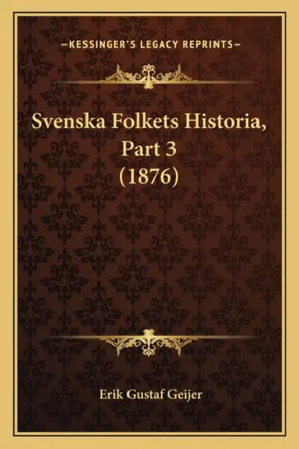 Svenska Folkets Historia, Part 3 (1876) by Erik Gustaf Geijer