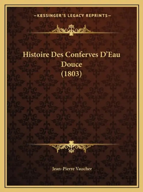 Histoire Des Conferves D'Eau Douce (1803) by Jean-Pierre Vaucher