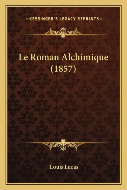 Le Roman Alchimique (1857) by Louis Lucas